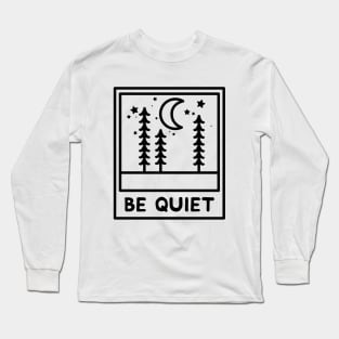 Be Quiet Long Sleeve T-Shirt